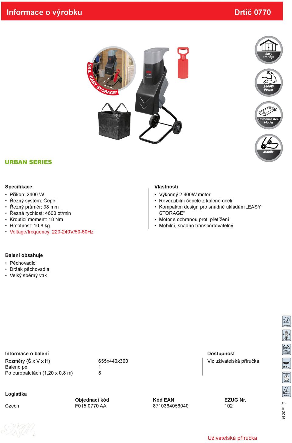 čepele z kalené oceli Kompaktní design pro snadné ukládání EASY STORAGE Motor s ochranou proti přetížení Mobilní,