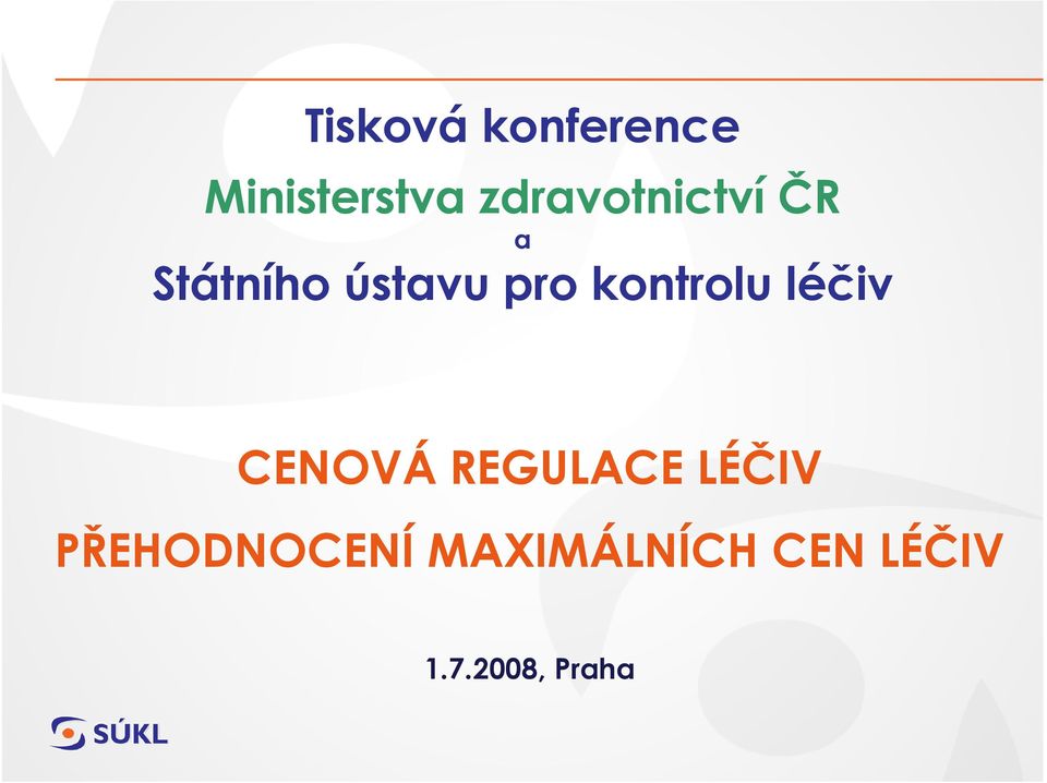 kontrolu léčiv CENOVÁ REGULACE LÉČIV