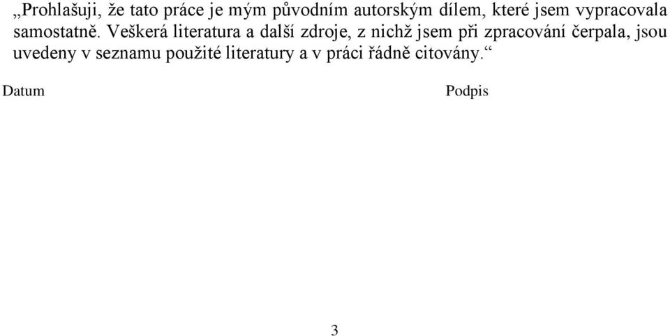 Veškerá literatura a další zdroje, z nichž jsem při