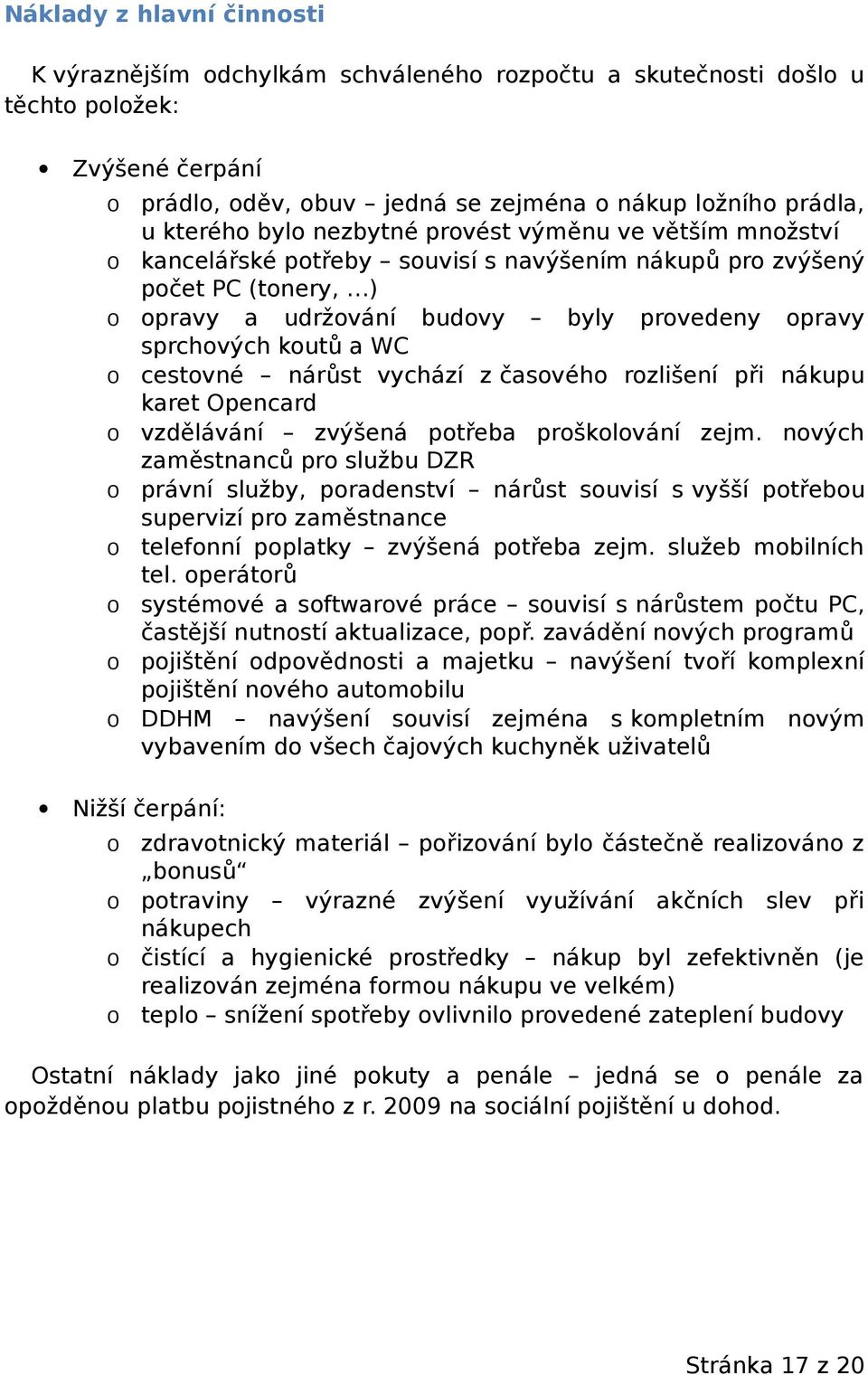 WC o cestovné nárůst vychází z časového rozlišení při nákupu karet Opencard o vzdělávání zvýšená potřeba proškolování zejm.