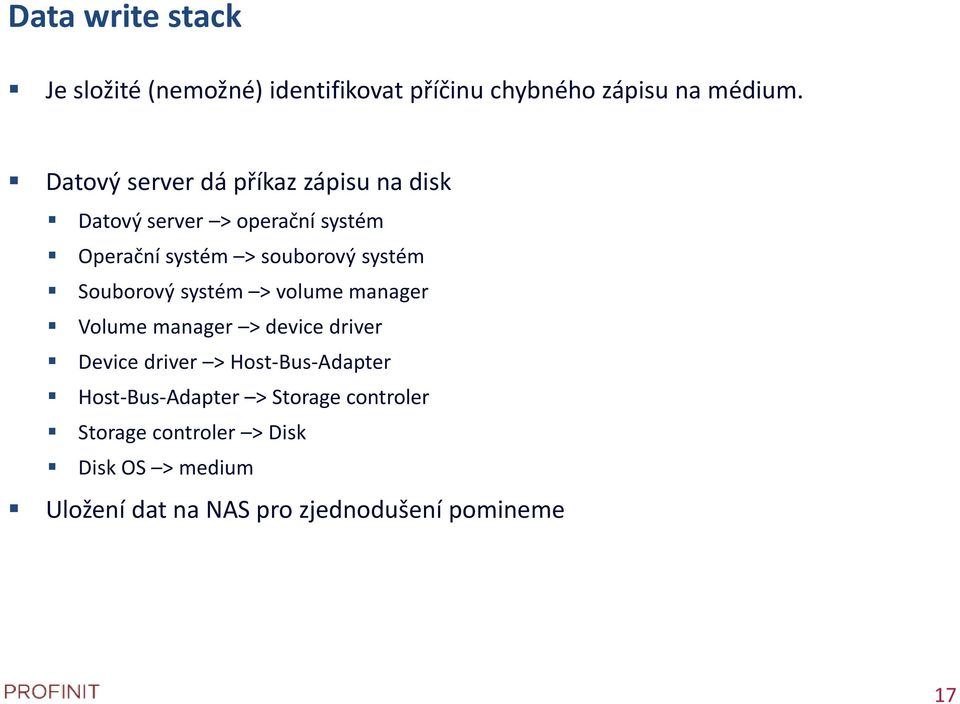 systém Souborový systém > volume manager Volume manager > device driver Device driver > Host-Bus-Adapter