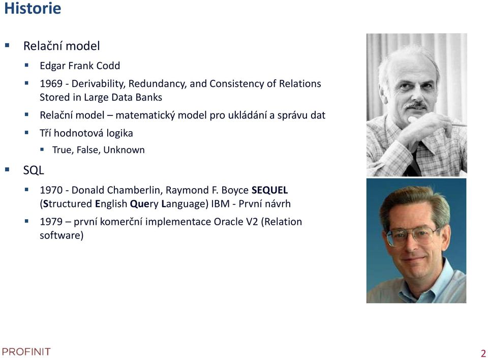 hodnotová logika SQL True, False, Unknown 1970 - Donald Chamberlin, Raymond F.