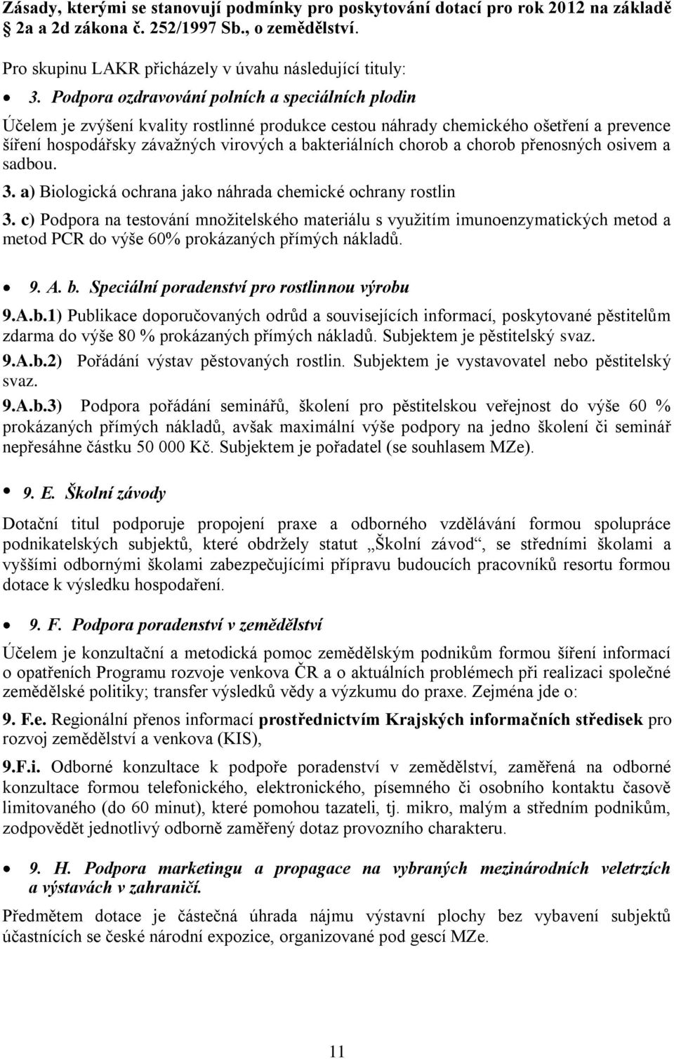 chorob a chorob přenosných osivem a sadbou. 3. a) Biologická ochrana jako náhrada chemické ochrany rostlin 3.