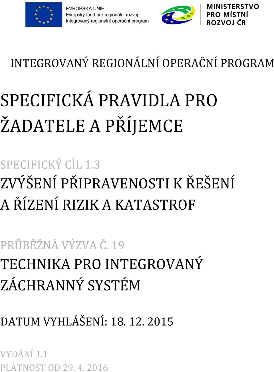 3 ZVÝŠENÍ PŘIPRAVENOSTI K ŘEŠENÍ A ŘÍZENÍ RIZIK A KATASTROF PRŮBĚŽNÁ