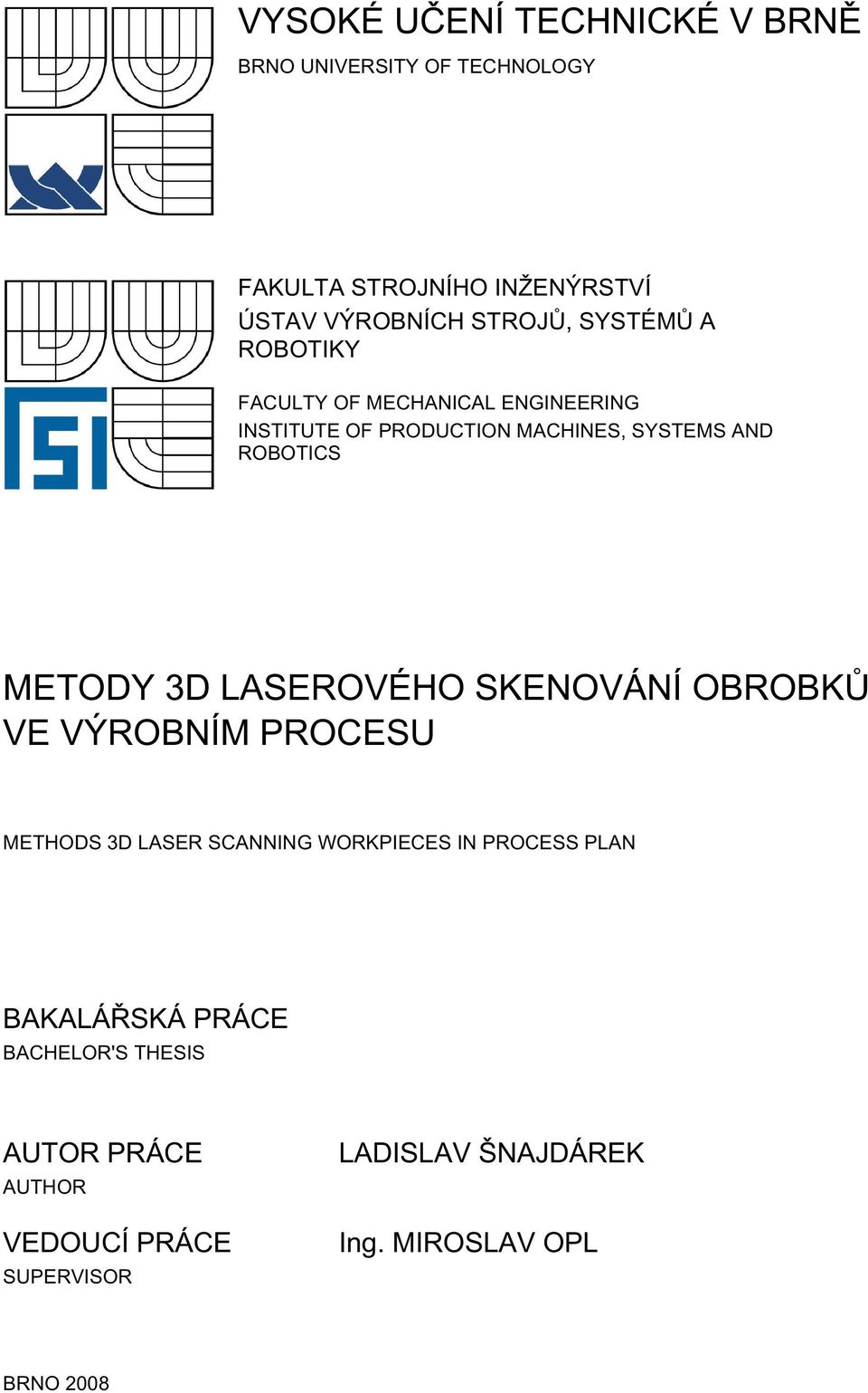 3D LASEROVÉHO SKENOVÁNÍ OBROBKŮ VE VÝROBNÍM PROCESU METHODS 3D LASER SCANNING WORKPIECES IN PROCESS PLAN