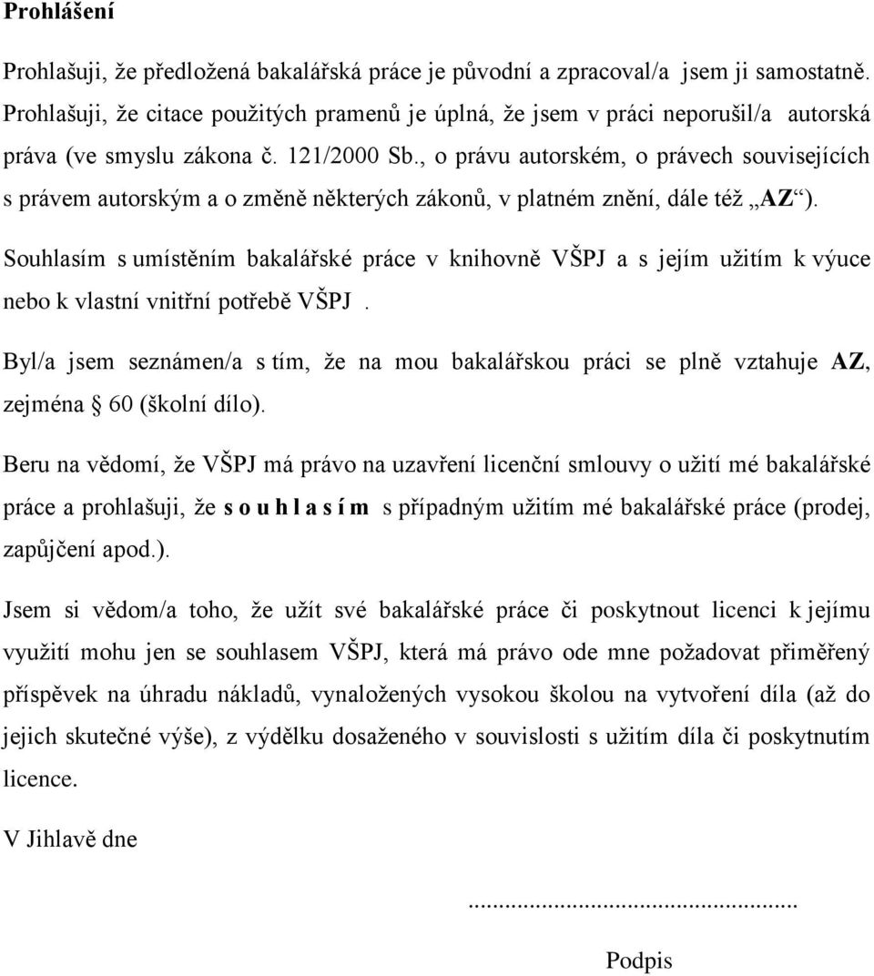 , o právu autorském, o právech souvisejících s právem autorským a o změně některých zákonů, v platném znění, dále též AZ ).