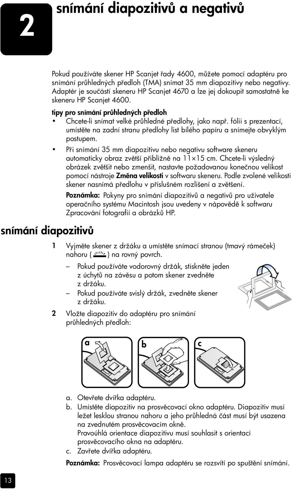 fólii s prezentací, umíst te na zadní stranu p edlohy list bílého papíru a snímejte obvyklým postupem.