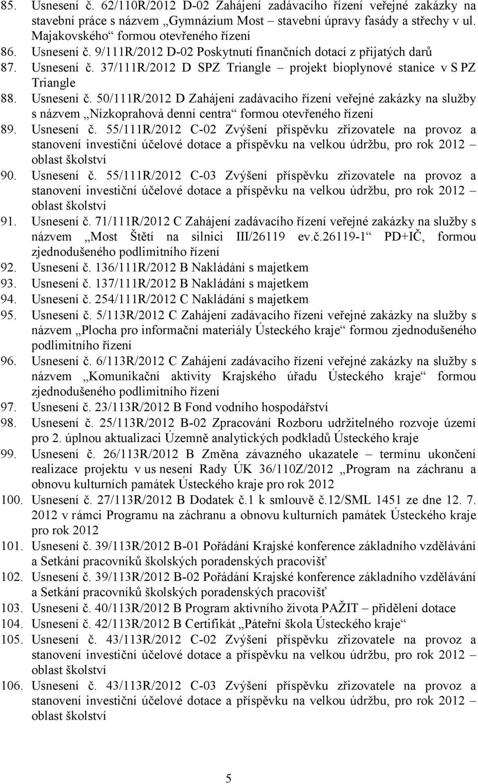 37/111R/2012 D SPZ Triangle projekt bioplynové stanice v S PZ Triangle 88. Usnesení č.