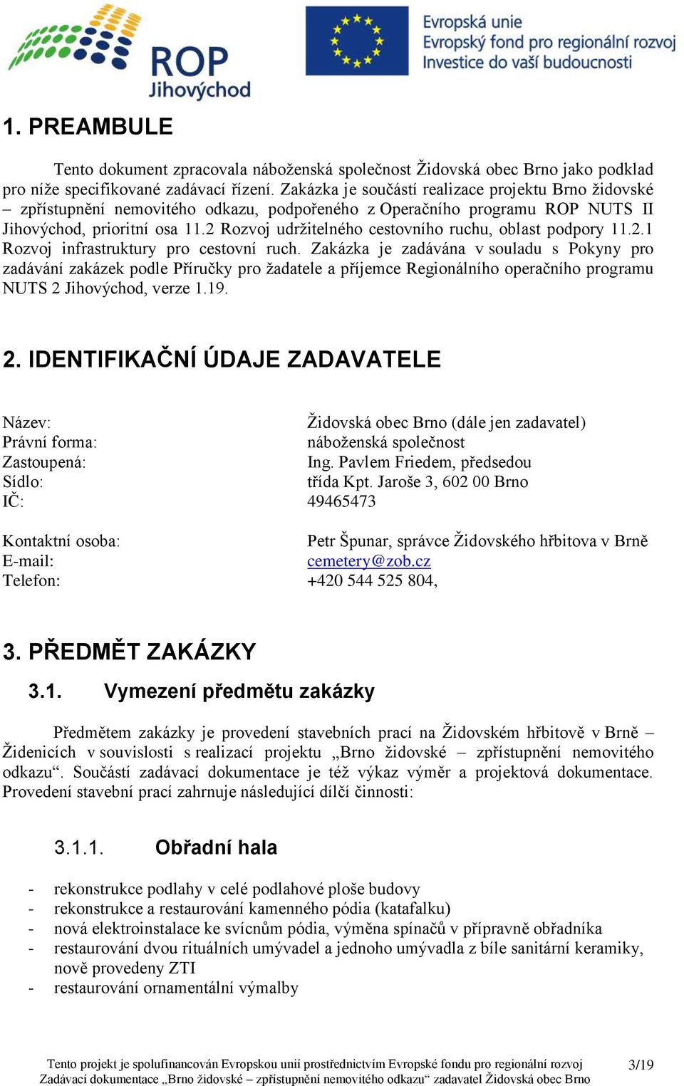 2 Rozvoj udržitelného cestovního ruchu, oblast podpory 11.2.1 Rozvoj infrastruktury pro cestovní ruch.