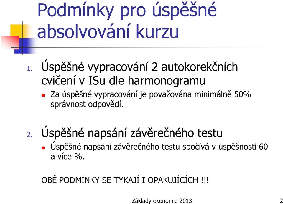 vypracování je povaţována minimálně 50% správnost odpovědí. 2.