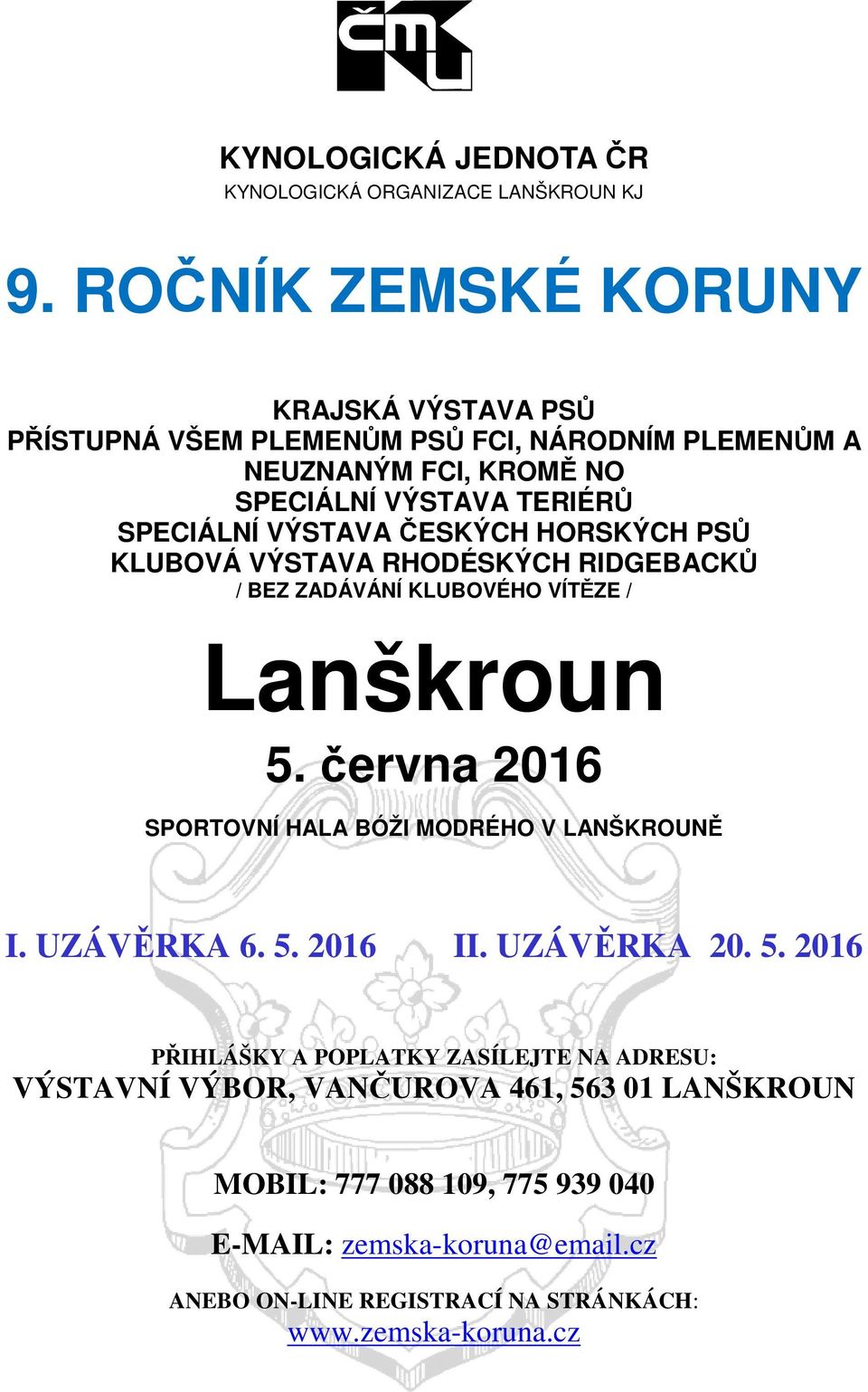 VÝSTAVA ČESKÝCH HORSKÝCH PSŮ KLUBOVÁ VÝSTAVA RHODÉSKÝCH RIDGEBACKŮ / BEZ ZADÁVÁNÍ KLUBOVÉHO VÍTĚZE / Lanškroun 5.