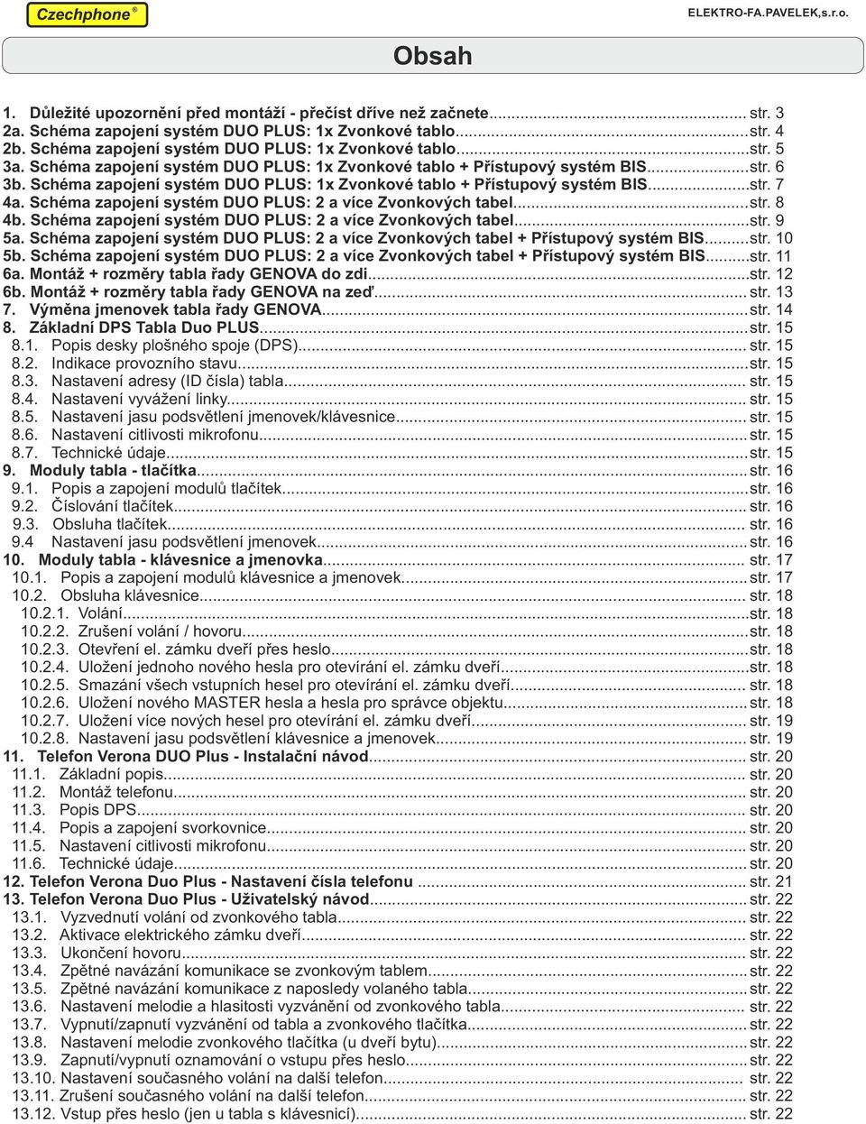 Schéma zapojení systém DUO PLUS: a více Zvonkových tabel... str. b. Schéma zapojení systém DUO PLUS: a více Zvonkových tabel... str. 9 5a.