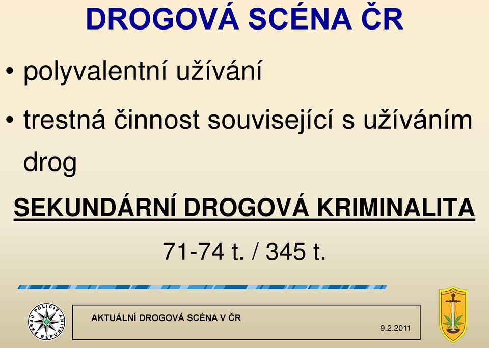 drog SEKUNDÁRNÍ DROGOVÁ KRIMINALITA