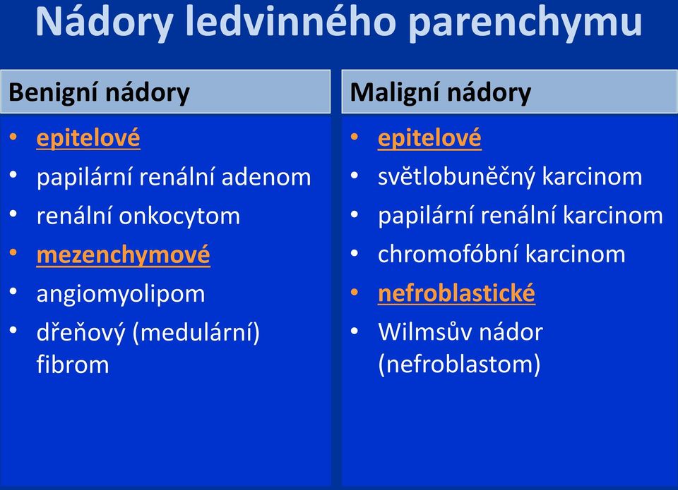 fibrom Maligní nádory epitelové svĕtlobunĕčný karcinom papilární renální