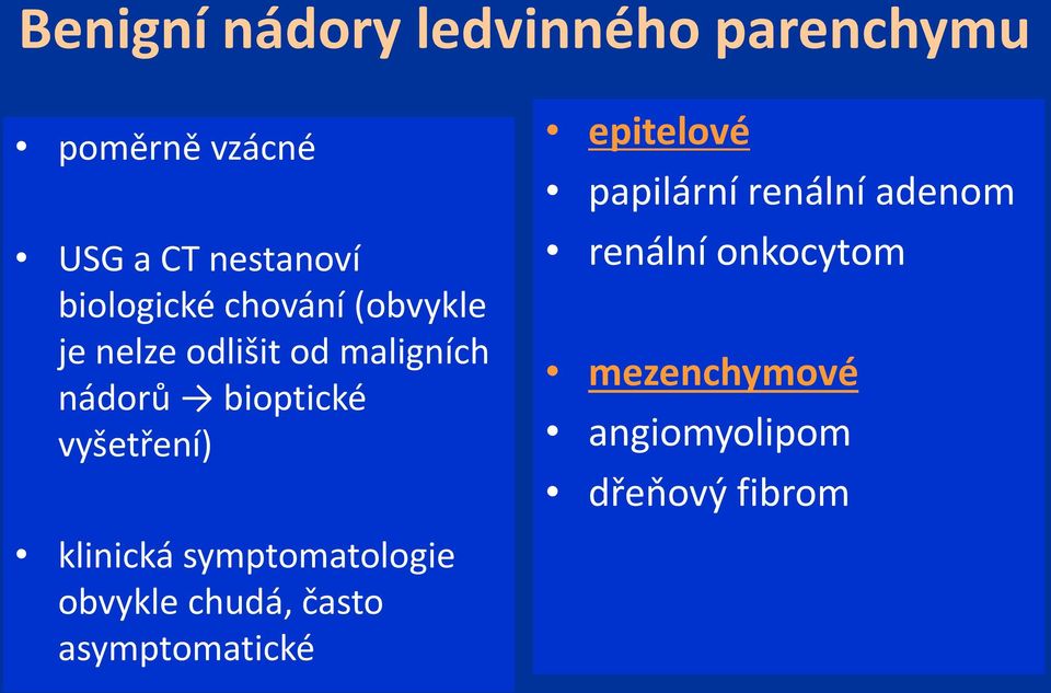 vyšetření) epitelové papilární renální adenom renální onkocytom mezenchymové