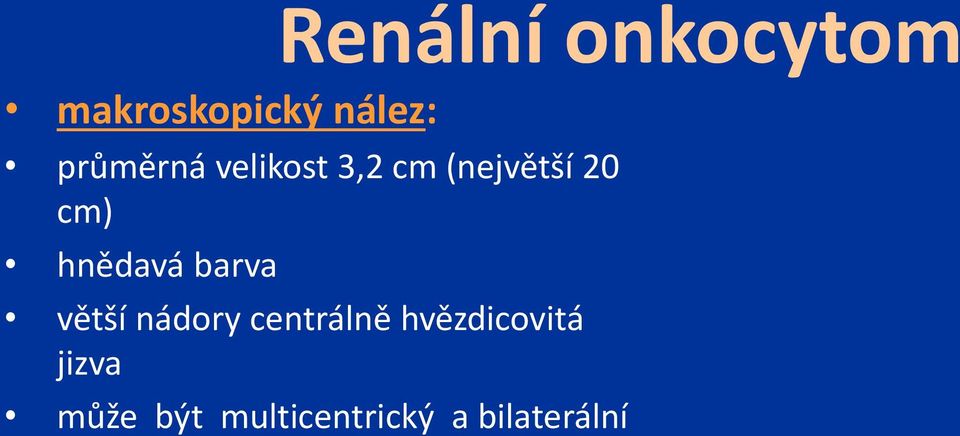 hnědavá barva větší nádory centrálně