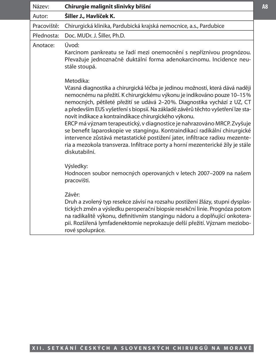 A8 Metodika: Včasná diagnostika a chirurgická léčba je jedinou možností, která dává naději nemocnému na přežití.