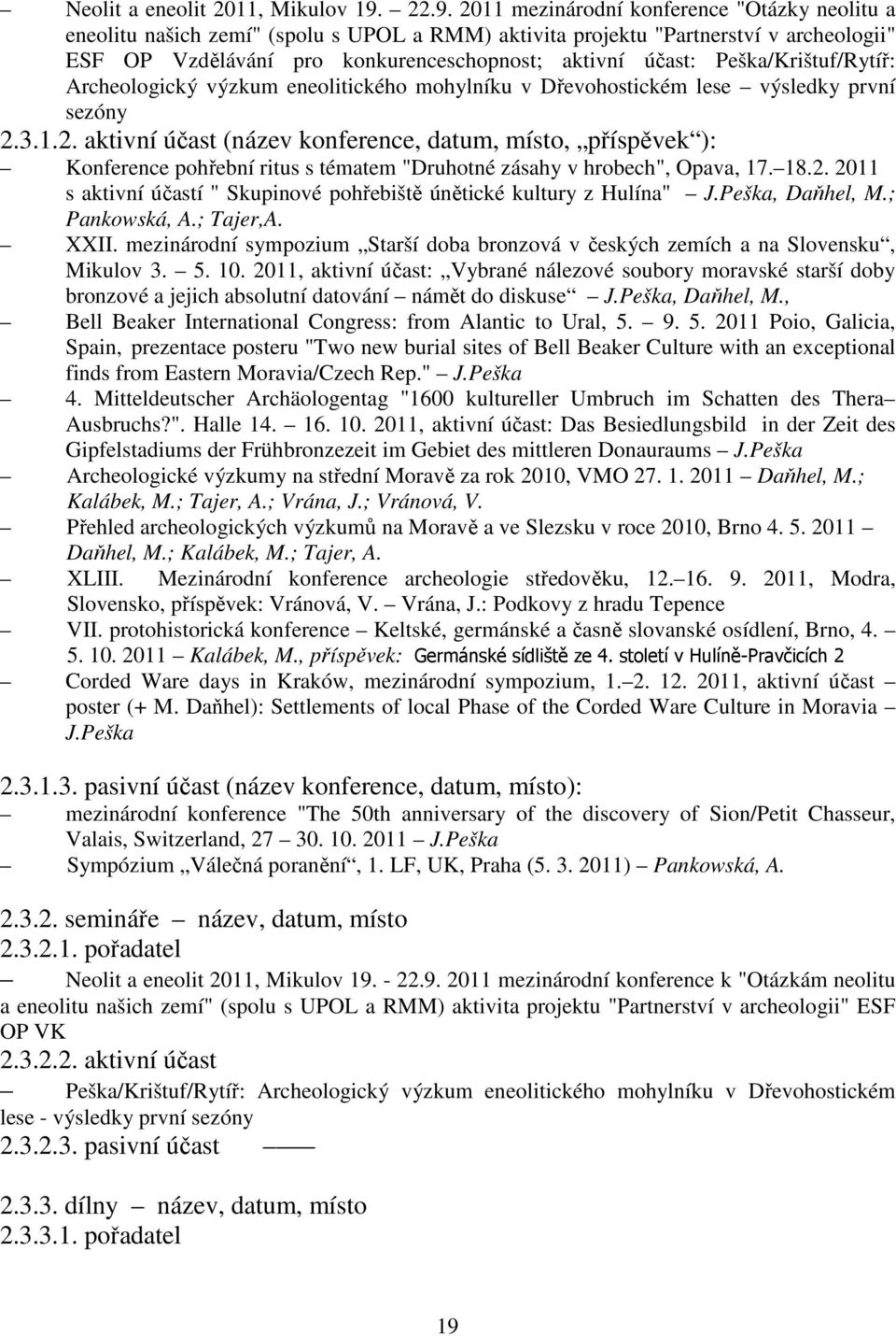 Peška/Krištuf/Rytíř: Archeologický výzkum eneolitického mohylníku v Dřevohostickém lese výsledky první sezóny 2.