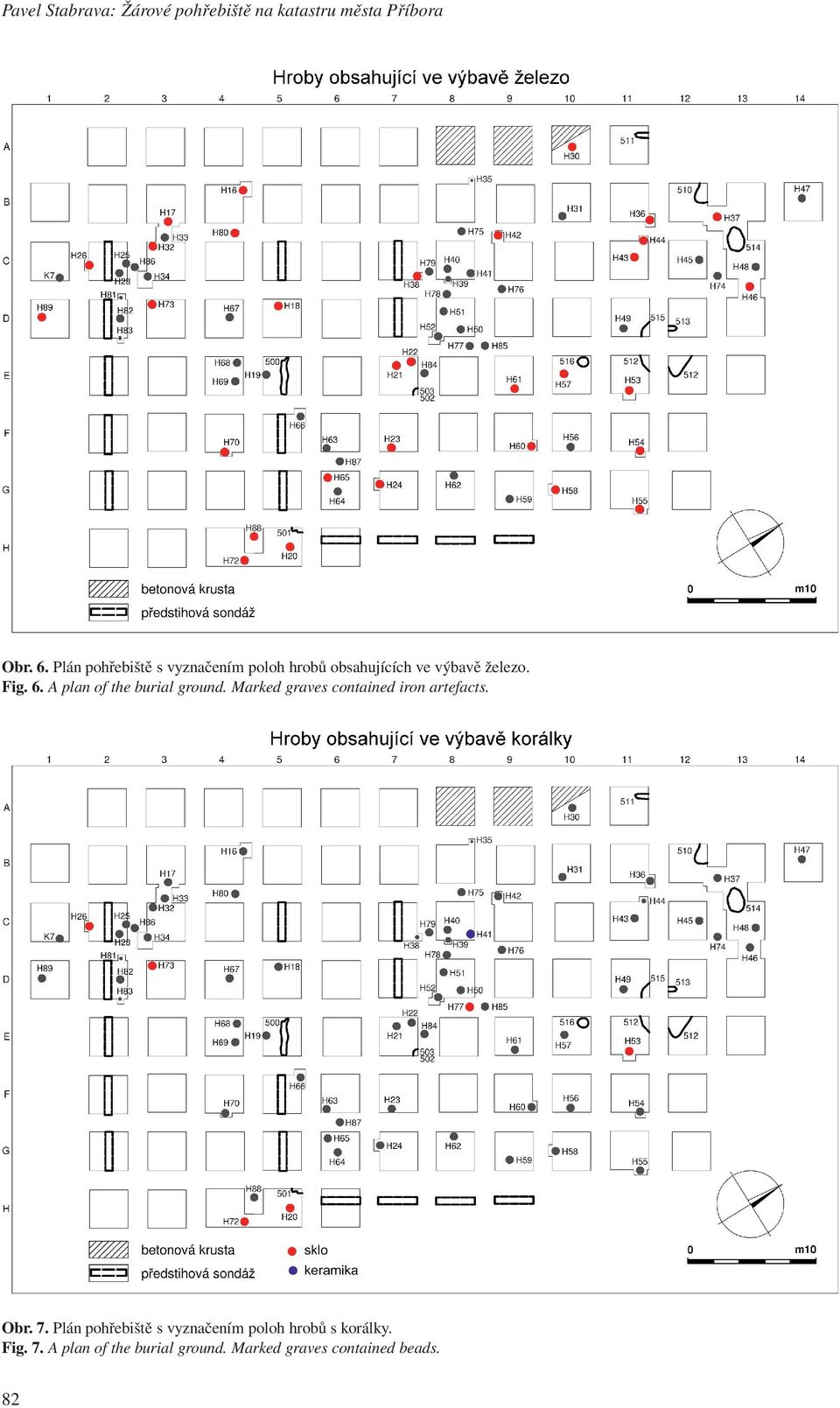 A plan of the burial ground. Marked graves contained iron artefacts. Obr. 7.