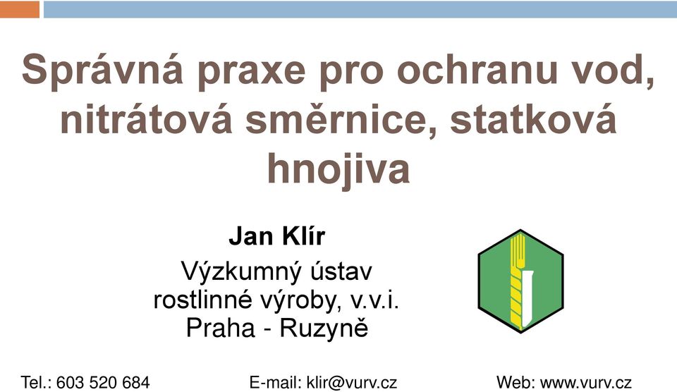 ústav rostlinné výroby, v.v.i. Praha - Ruzyně Tel.