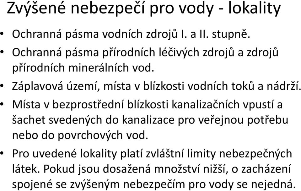 Záplavová území, místa v blízkosti vodních toků a nádrží.