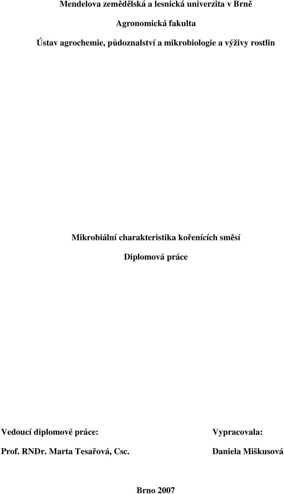 Mikrobiální charakteristika kořenících směsí Diplomová práce Vedoucí