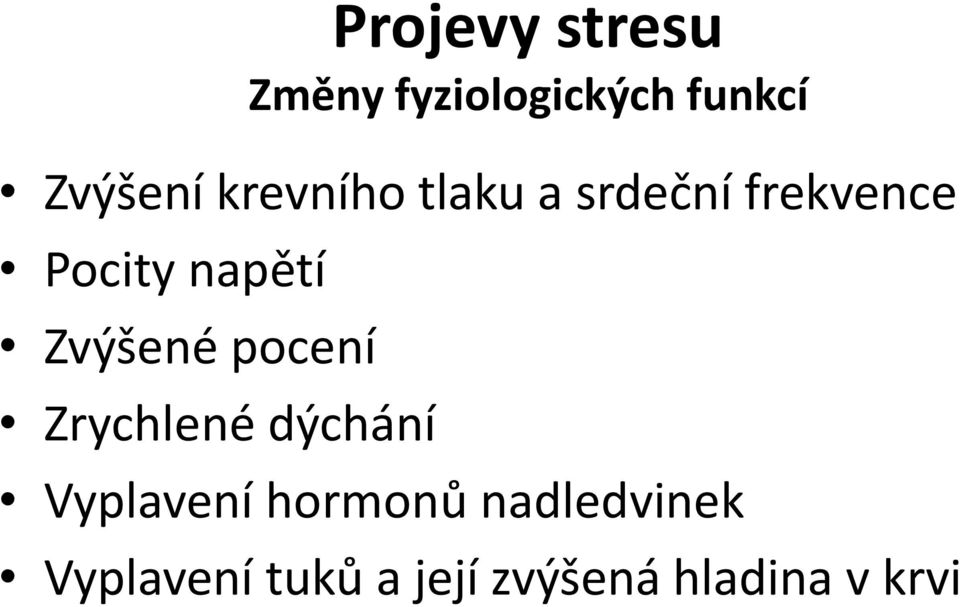 Zvýšené pocení Zrychlené dýchání Vyplavení hormonů