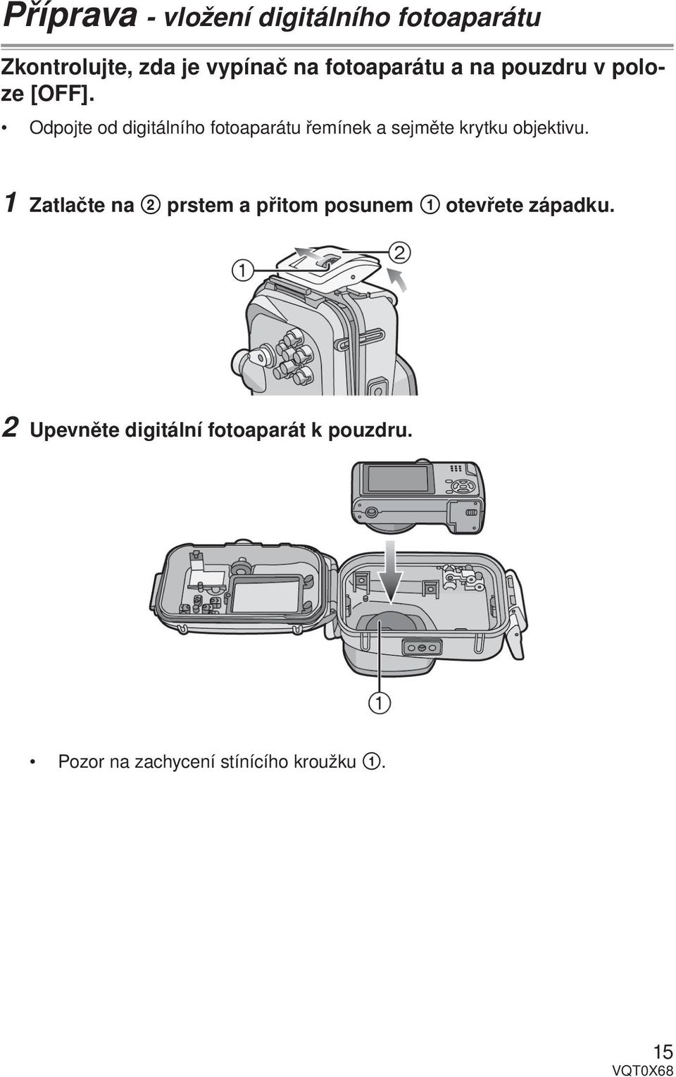 Odpojte od digitálního fotoaparátu řemínek a sejměte krytku objektivu.