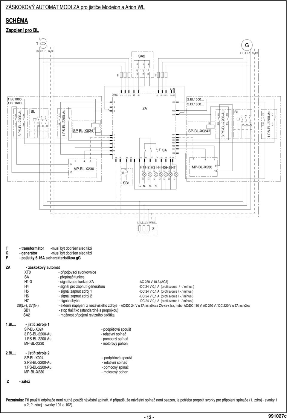 .. BL SP-BL-X024 7 4 107 104 SP-BL-X024 6 101 1 5 11 2 SA 106 105 111 102 1 4 2 9 10 MP-BL-X230 PE N 30 31-12 13 14 15 22 23 24 H1 H2 H3 H4 H5H6 H7 25 2 4 1 MP-BL-X230 9 10 SB1 L+ N- N- N- L1 L2 L3 N