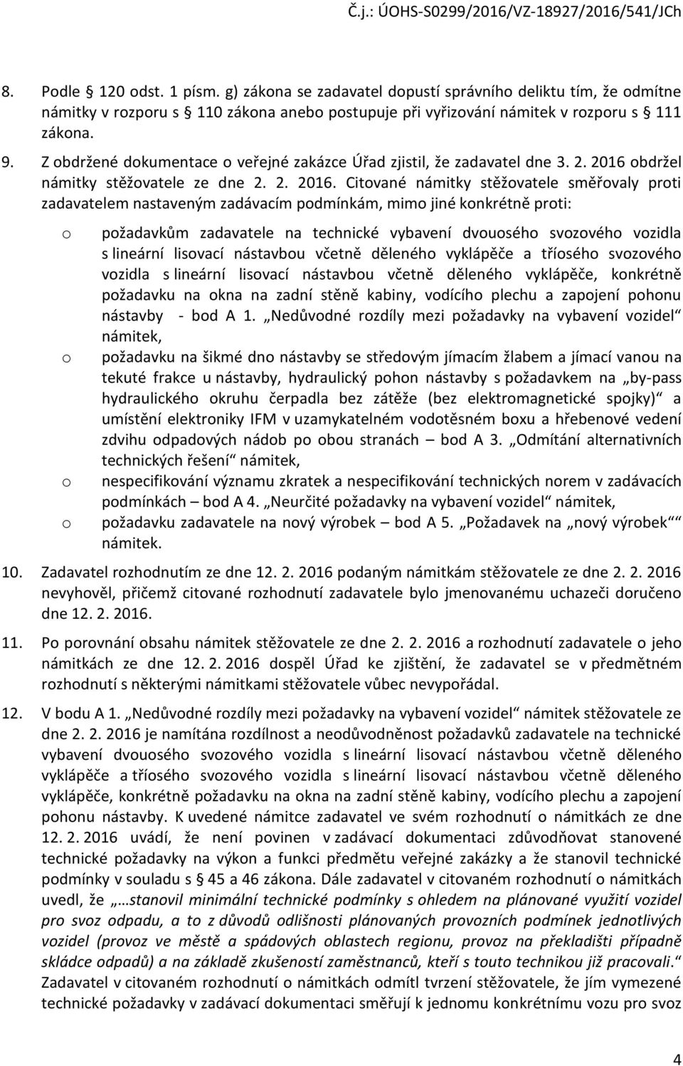 obdržel námitky stěžovatele ze dne 2. 2. 2016.