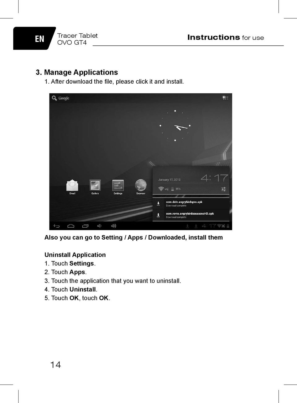 Also you can go to Setting / Apps / Downloaded, install them Uninstall Application 1.