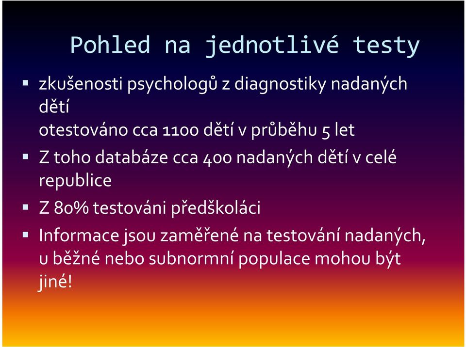 nadaných dětí v celé republice Z 80% testováni předškoláci Informace jsou