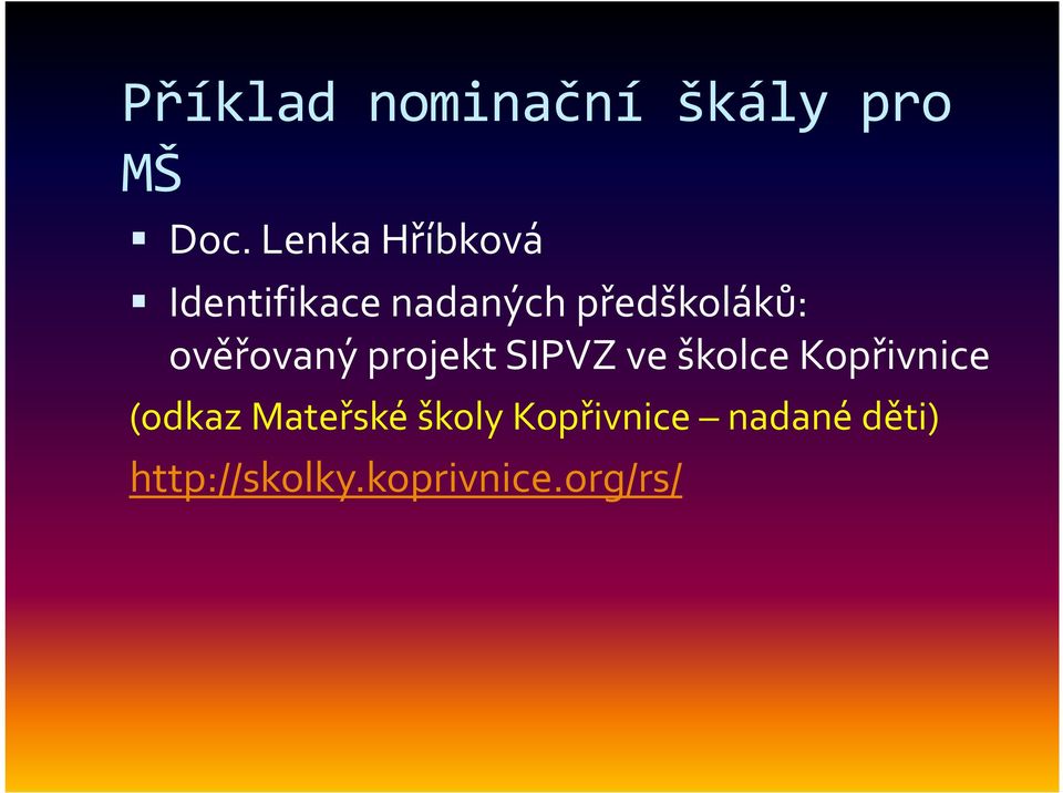 ověřovaný projekt SIPVZ ve školce Kopřivnice (odkaz