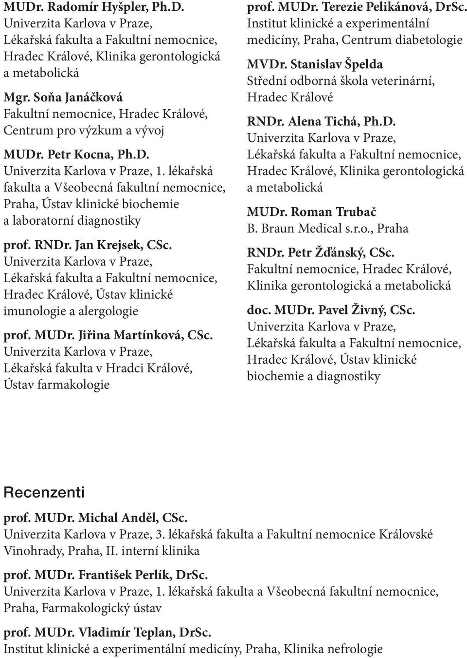 lékařská fakulta a Všeobecná fakultní nemocnice, Praha, Ústav klinické biochemie a laboratorní diagnostiky prof. RNDr. Jan Krejsek, CSc.