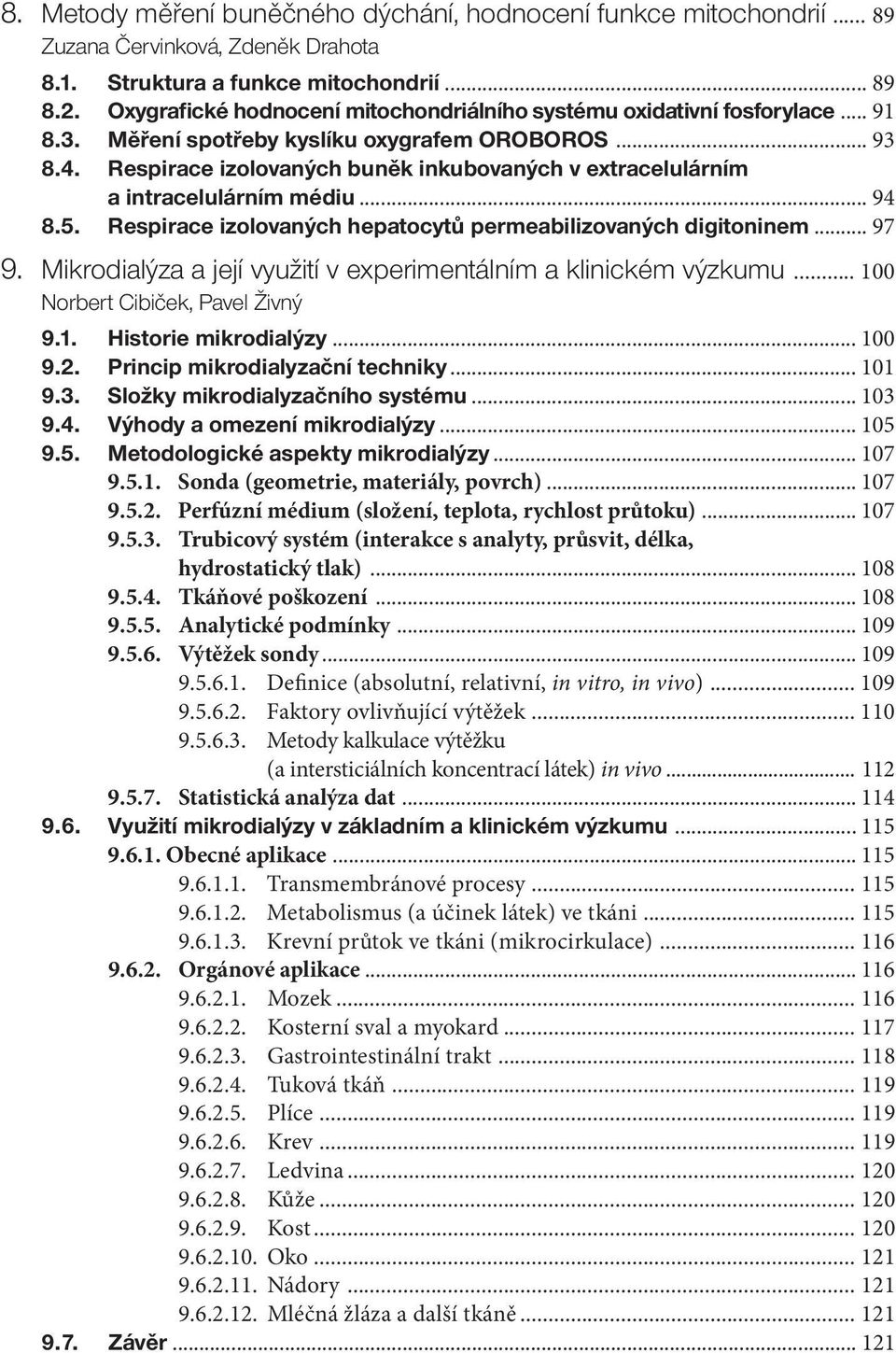 Respirace izolovaných buněk inkubovaných v extracelulárním a intracelulárním médiu... 94 8.5. Respirace izolovaných hepatocytů permeabilizovaných digitoninem... 97 9.