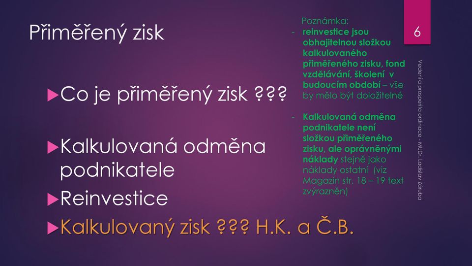 kalkulovaného přiměřeného zisku, fond vzdělávání, školení v budoucím období vše by mělo být doložitelné -