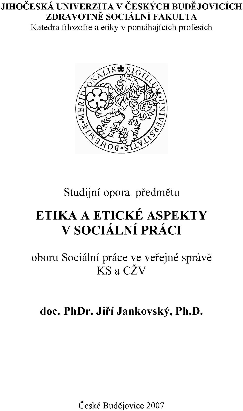 předmětu ETIKA A ETICKÉ ASPEKTY V SOCIÁLNÍ PRÁCI oboru Sociální práce