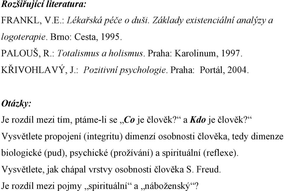 Otázky: Je rozdíl mezi tím, ptáme-li se Co je člověk? a Kdo je člověk?