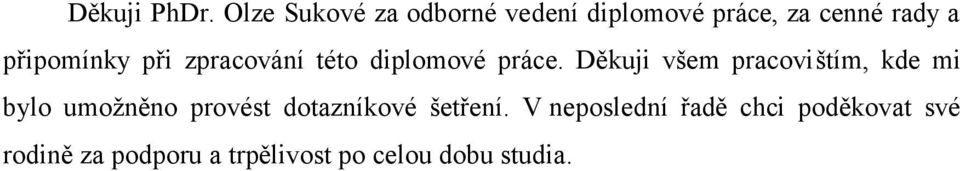 připomínky při zpracování této diplomové práce.