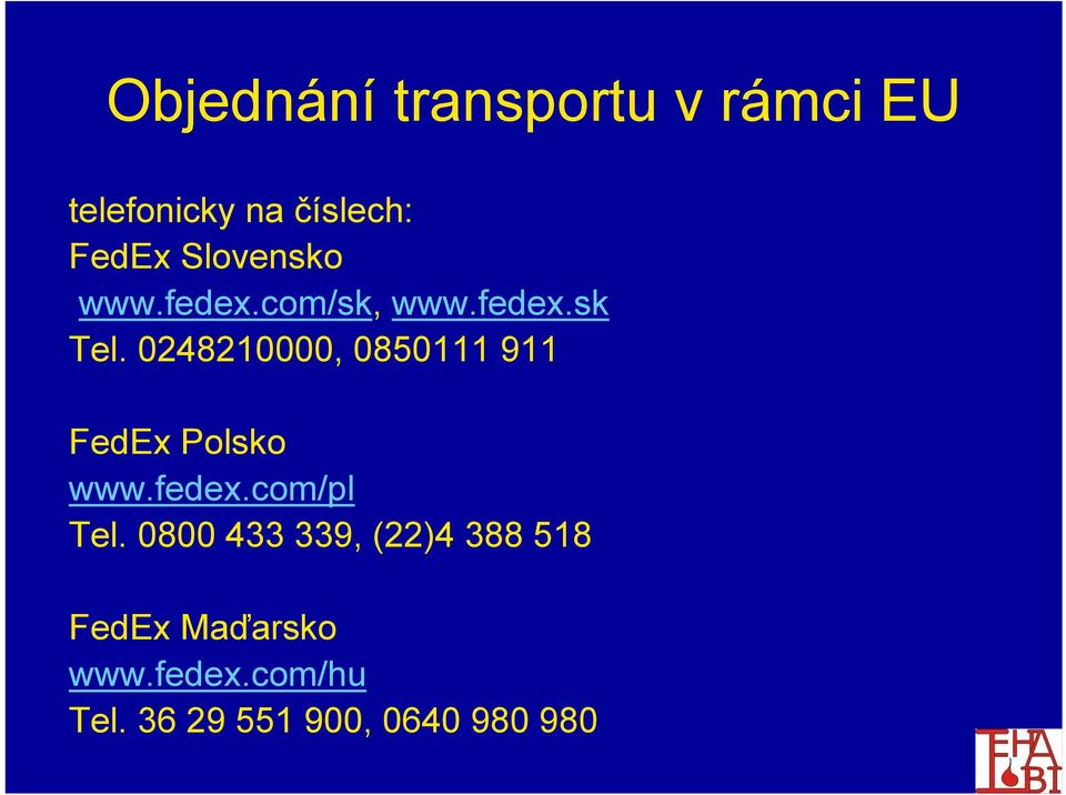 0248210000, 0850111 911 FedEx Polsko www.fedex.com/pl Tel.