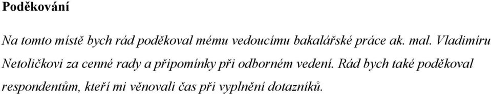 Vladimíru Netoličkovi za cenné rady a připomínky při