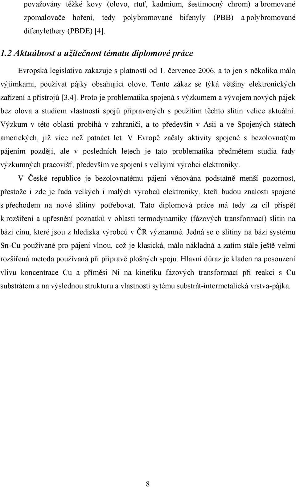 Tento zákaz se týká většiny elektronických zařízení a přístrojů [3,4].