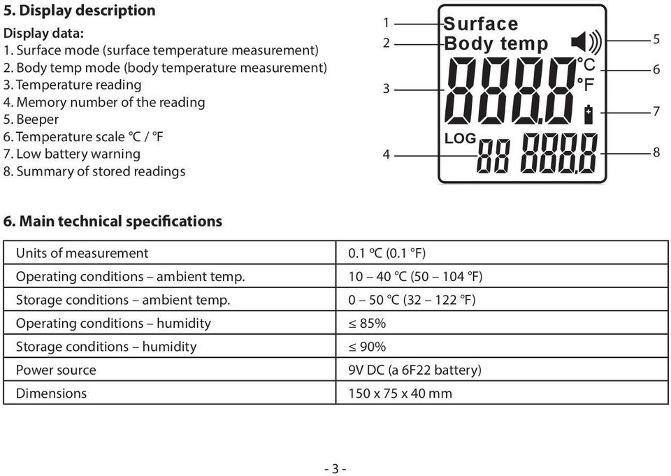 Summary of stored readings 1 2 3 4 Surface Body temp LOG C F 5 6 7 8 6. Main technical specifications Units of measurement 0.1 oc (0.