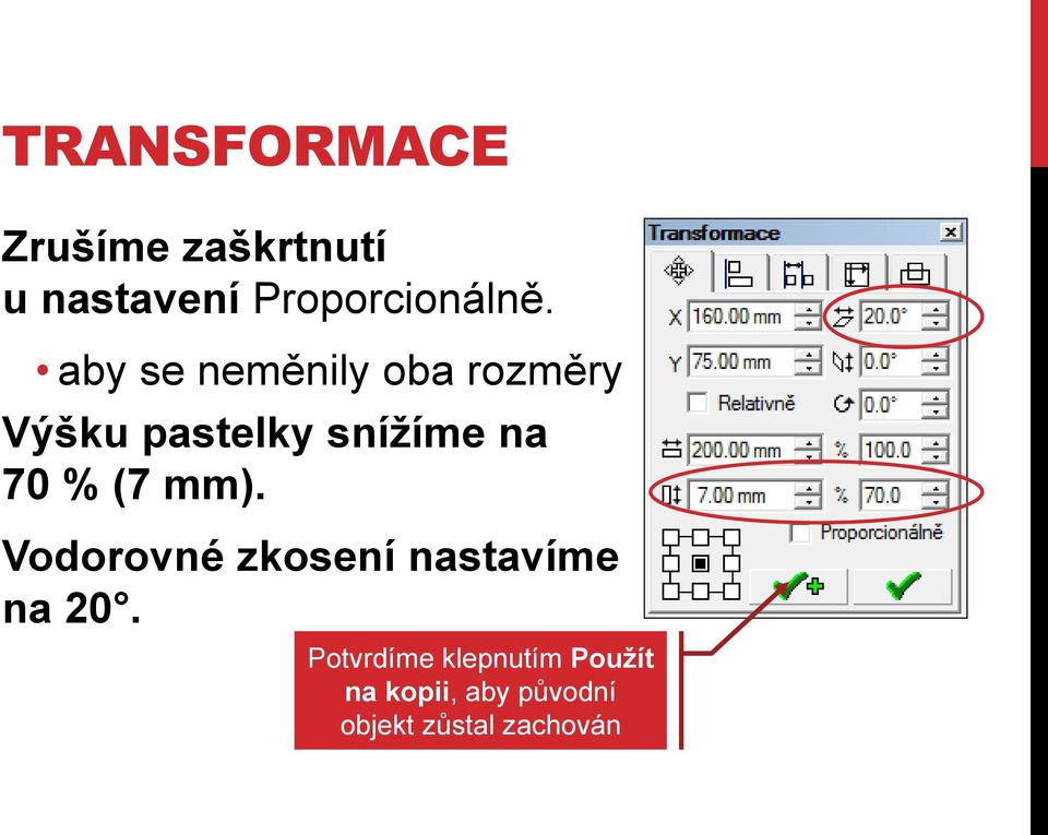 (7 mm). Vodorovné zkosení nastavíme na 20.