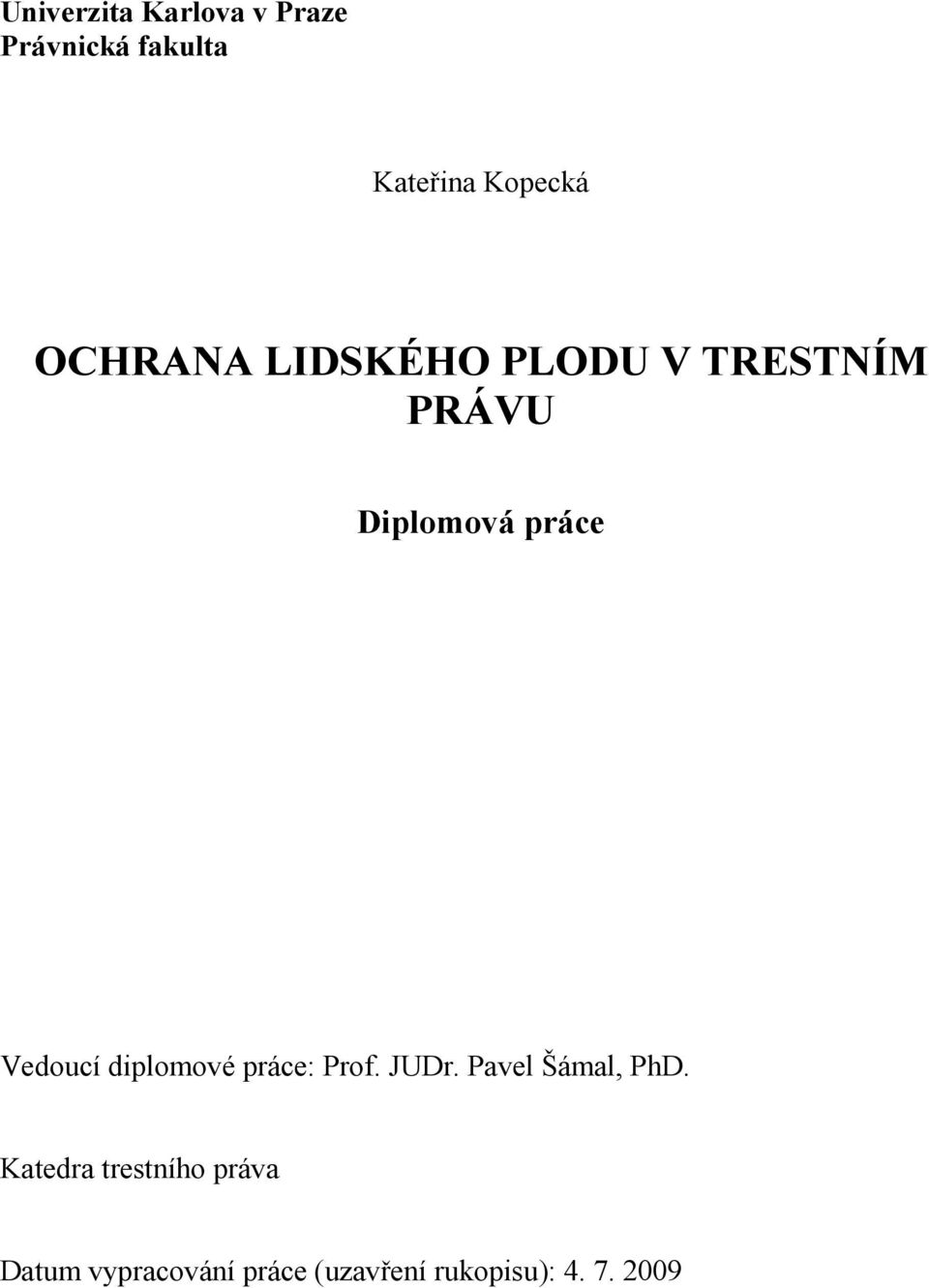 Vedoucí diplomové práce: Prof. JUDr. Pavel Šámal, PhD.