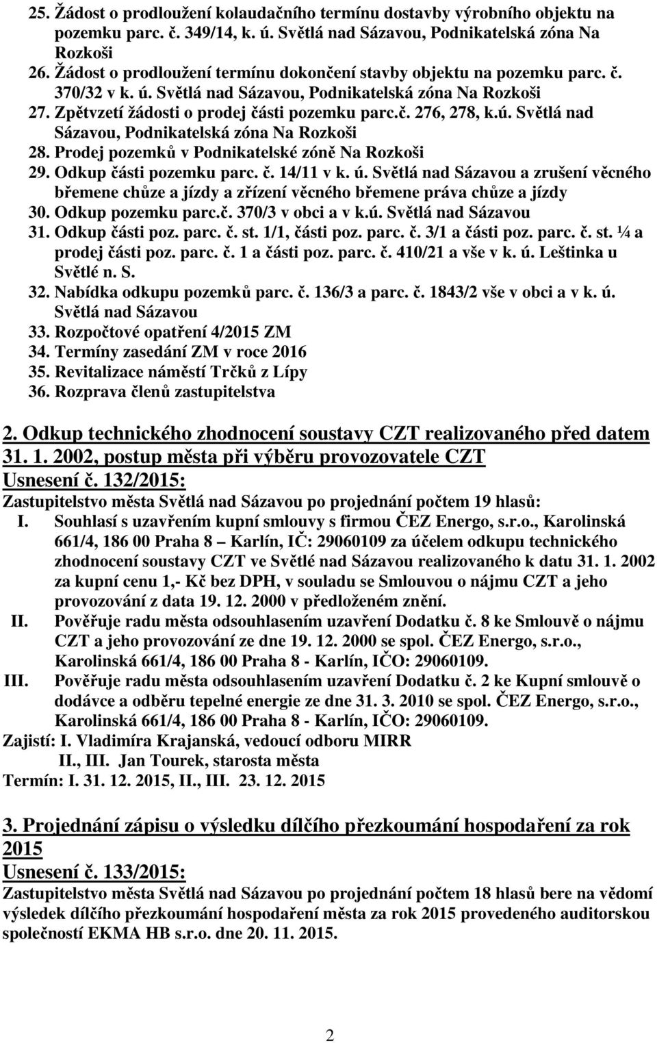 ú. Světlá nad Sázavou, Podnikatelská zóna Na Rozkoši 28. Prodej pozemků v Podnikatelské zóně Na Rozkoši 29. Odkup části pozemku parc. č. 14/11 v k. ú.