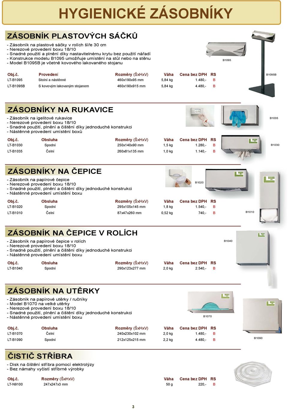 480,- LT-1095 S kovovým lakovaným stojanem 460x190x915 mm 5,84 k 4.480,- 1095 ZÁSONÍKY NA RUKAVICE - Zásobník na ielitové rukavice - Nást nné provedení umíst ní box Obj.