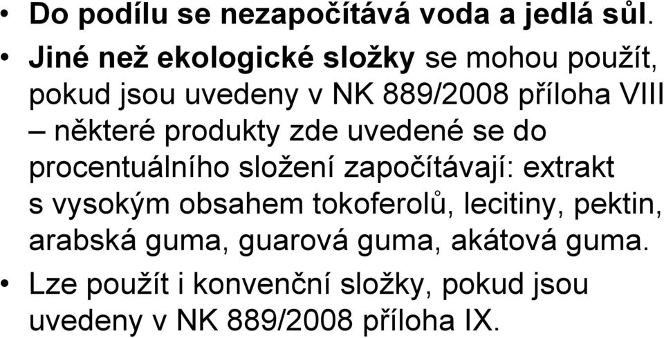 některé produkty zde uvedené se do procentuálního složení započítávají: extrakt s vysokým