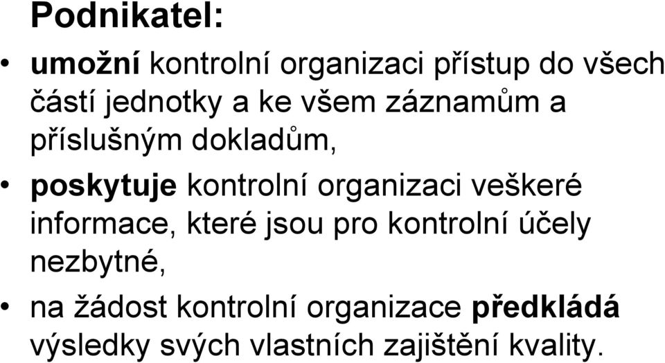 veškeré informace, které jsou pro kontrolní účely nezbytné, na žádost