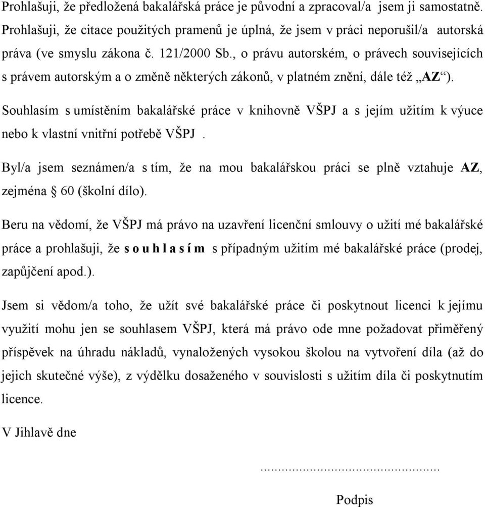 , o právu autorském, o právech souvisejících s právem autorským a o změně některých zákonů, v platném znění, dále též AZ ).